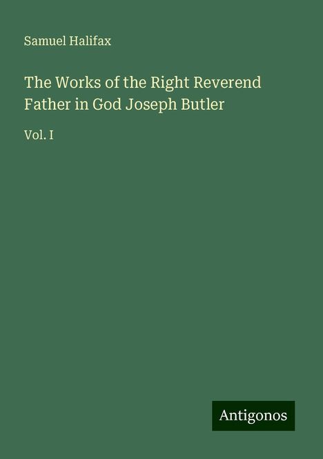 Samuel Halifax: The Works of the Right Reverend Father in God Joseph Butler, Buch