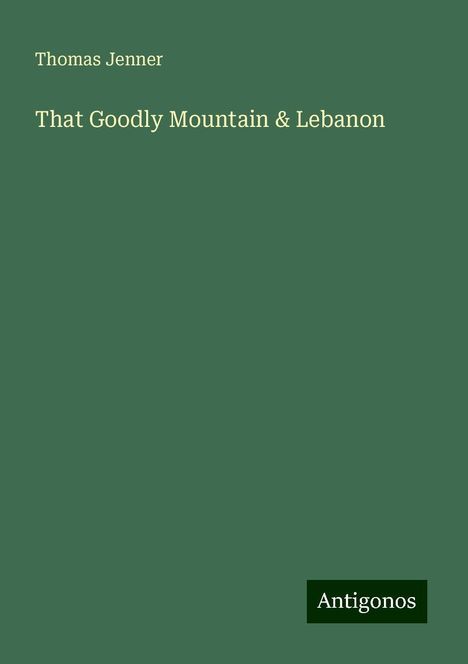 Thomas Jenner: That Goodly Mountain &amp; Lebanon, Buch