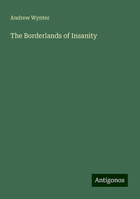 Andrew Wynter: The Borderlands of Insanity, Buch