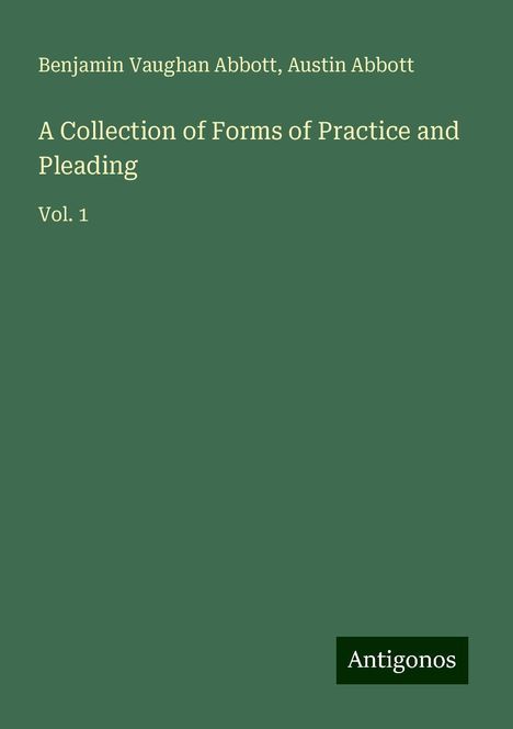 Benjamin Vaughan Abbott: A Collection of Forms of Practice and Pleading, Buch