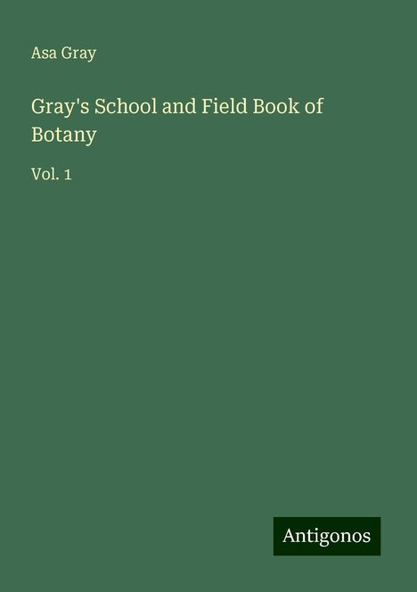 Asa Gray: Gray's School and Field Book of Botany, Buch