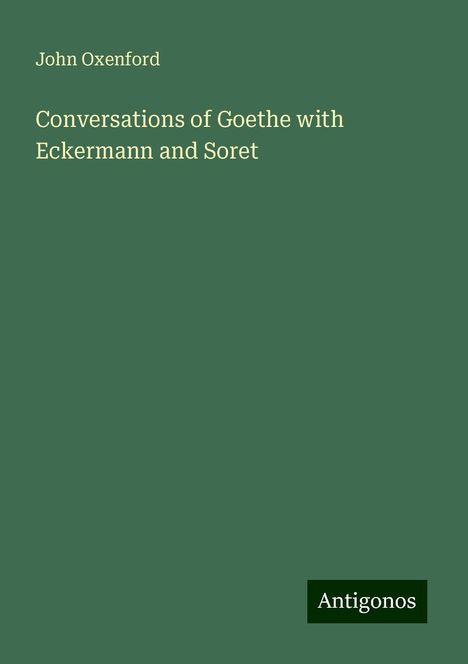 John Oxenford: Conversations of Goethe with Eckermann and Soret, Buch