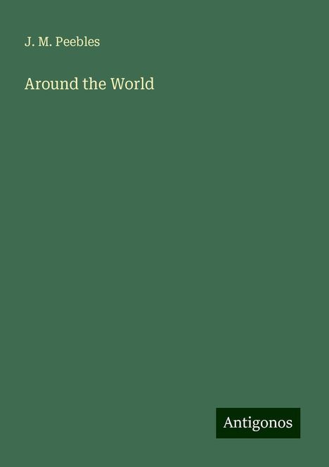 J. M. Peebles: Around the World, Buch