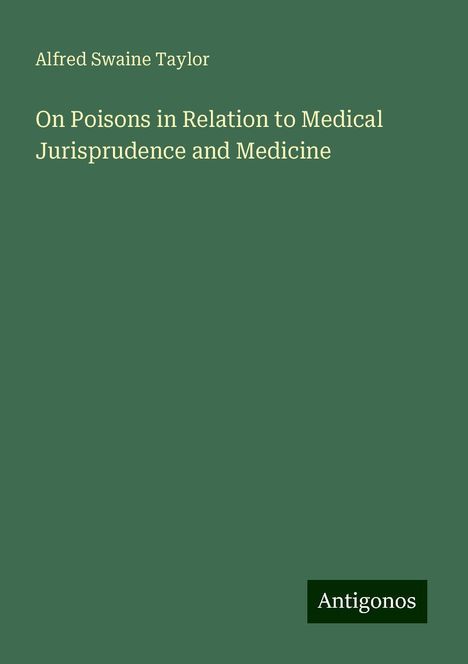 Alfred Swaine Taylor: On Poisons in Relation to Medical Jurisprudence and Medicine, Buch