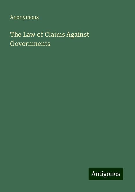 Anonymous: The Law of Claims Against Governments, Buch