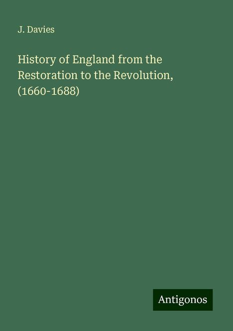 J. Davies: History of England from the Restoration to the Revolution, (1660-1688), Buch