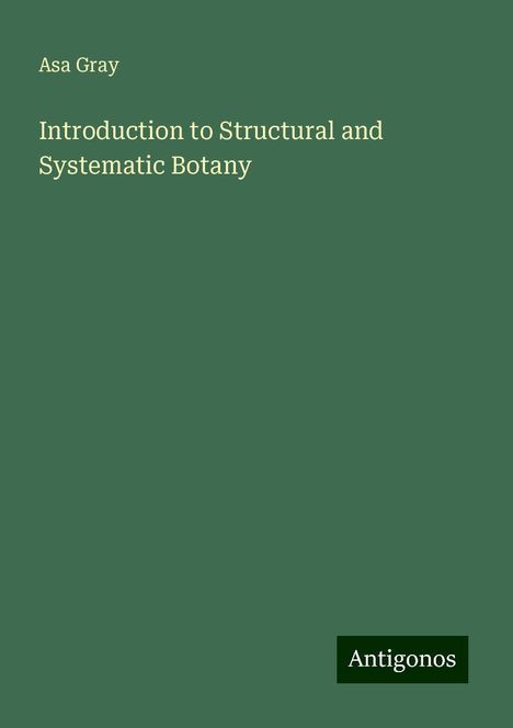 Asa Gray: Introduction to Structural and Systematic Botany, Buch