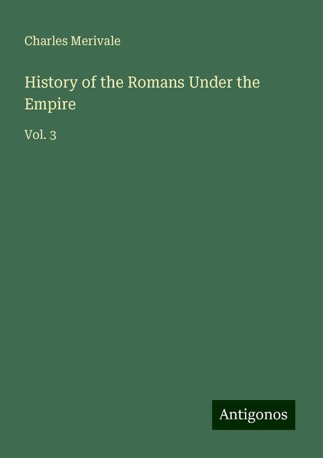 Charles Merivale: History of the Romans Under the Empire, Buch