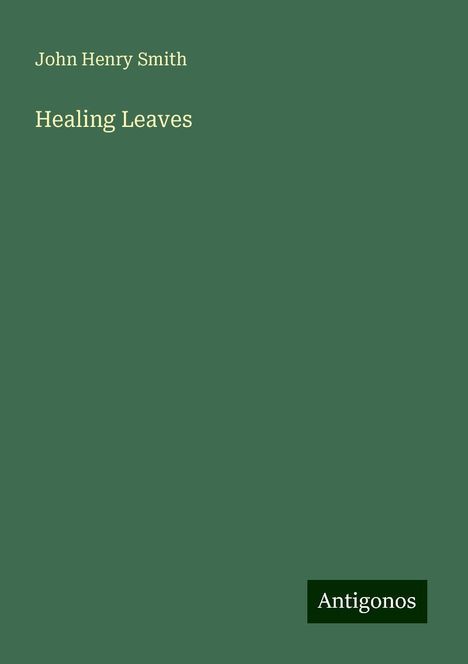 John Henry Smith: Healing Leaves, Buch