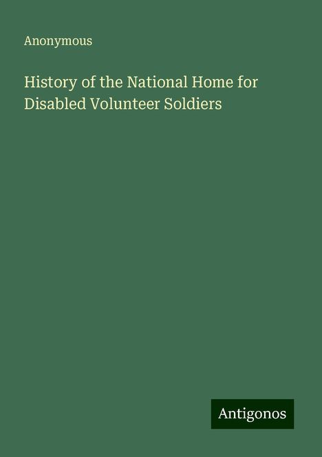 Anonymous: History of the National Home for Disabled Volunteer Soldiers, Buch