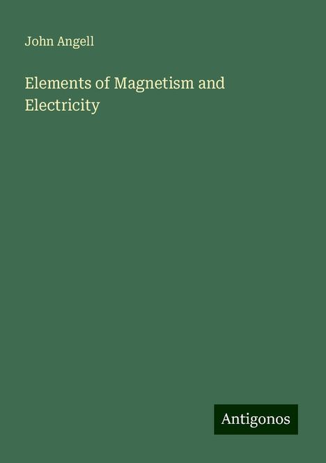 John Angell: Elements of Magnetism and Electricity, Buch