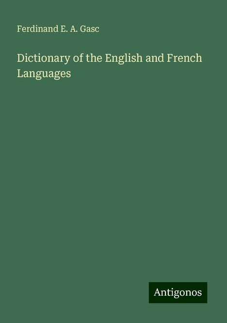 Ferdinand E. A. Gasc: Dictionary of the English and French Languages, Buch