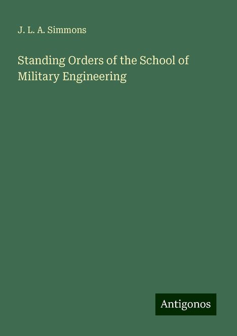 J. L. A. Simmons: Standing Orders of the School of Military Engineering, Buch