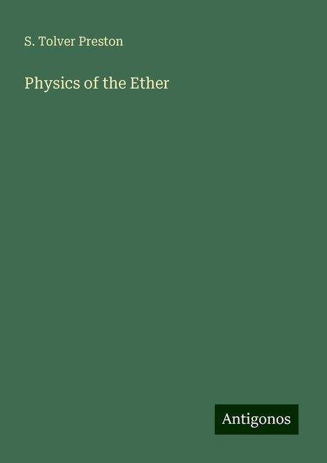 S. Tolver Preston: Physics of the Ether, Buch