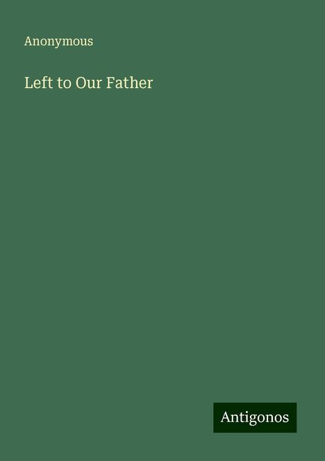 Anonymous: Left to Our Father, Buch