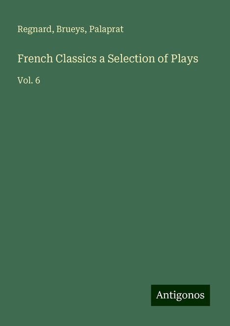 Regnard: French Classics a Selection of Plays, Buch