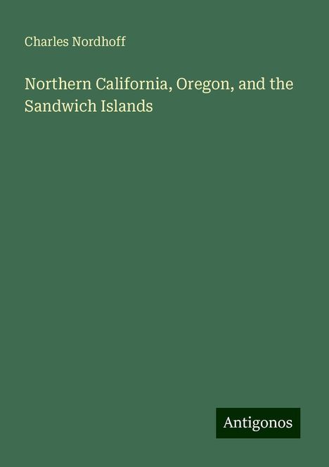 Charles Nordhoff: Northern California, Oregon, and the Sandwich Islands, Buch