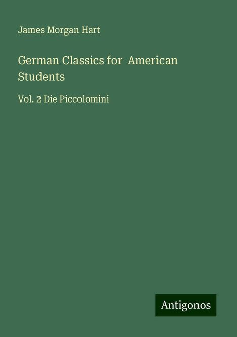 James Morgan Hart: German Classics for American Students, Buch