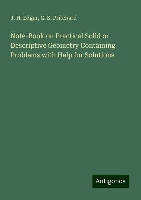 J. H. Edgar: Note-Book on Practical Solid or Descriptive Geometry Containing Problems with Help for Solutions, Buch