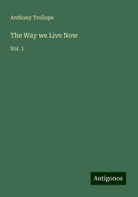 Anthony Trollope: The Way we Live Now, Buch