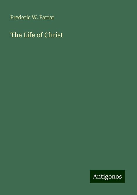 Frederic W. Farrar: The Life of Christ, Buch