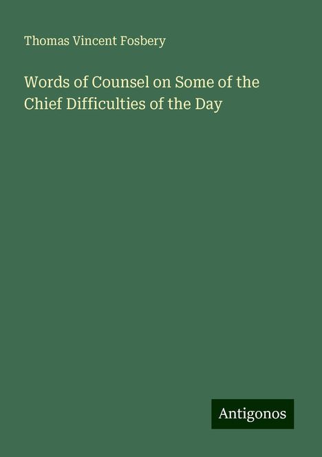 Thomas Vincent Fosbery: Words of Counsel on Some of the Chief Difficulties of the Day, Buch