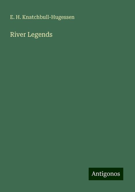 E. H. Knatchbull-Hugessen: River Legends, Buch