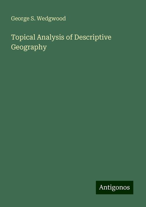 George S. Wedgwood: Topical Analysis of Descriptive Geography, Buch