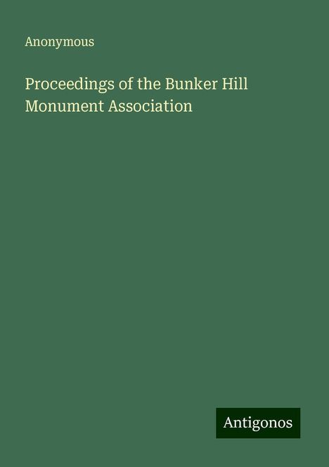 Anonymous: Proceedings of the Bunker Hill Monument Association, Buch