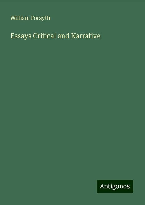 William Forsyth: Essays Critical and Narrative, Buch