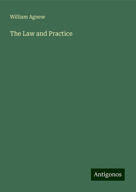 William Agnew: The Law and Practice, Buch