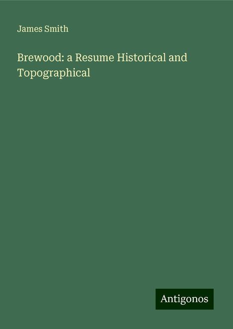 James Smith: Brewood: a Resume Historical and Topographical, Buch