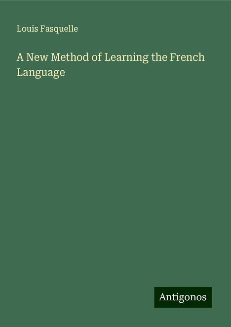 Louis Fasquelle: A New Method of Learning the French Language, Buch