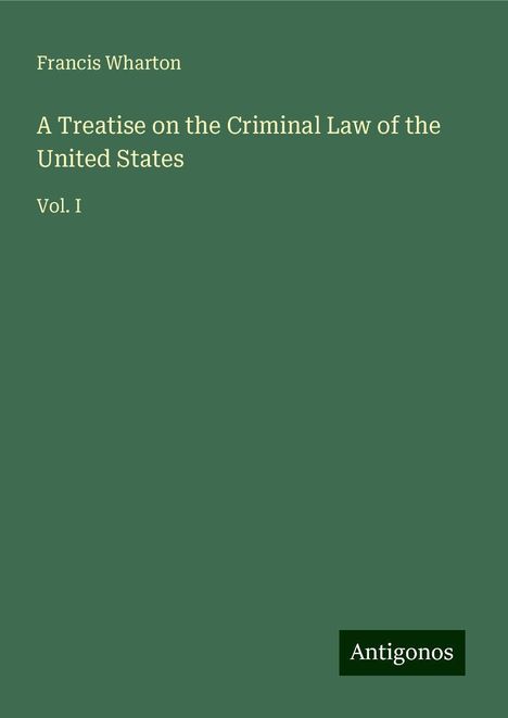 Francis Wharton: A Treatise on the Criminal Law of the United States, Buch