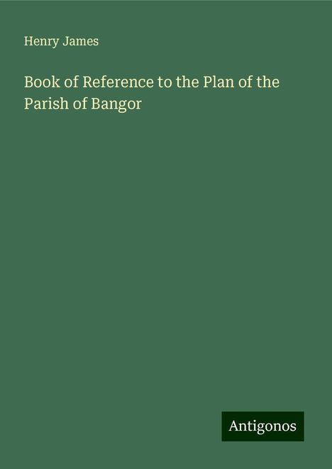 Henry James: Book of Reference to the Plan of the Parish of Bangor, Buch