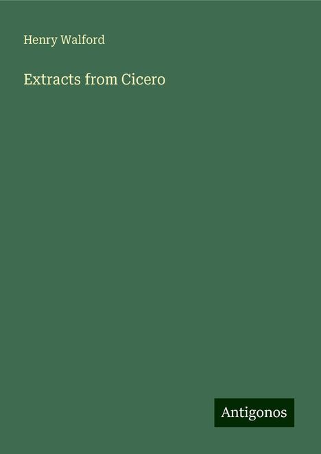 Henry Walford: Extracts from Cicero, Buch