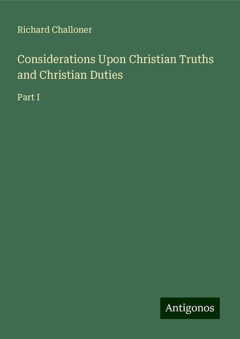 Richard Challoner: Considerations Upon Christian Truths and Christian Duties, Buch