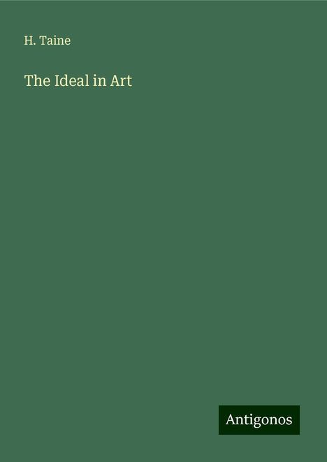 H. Taine: The Ideal in Art, Buch