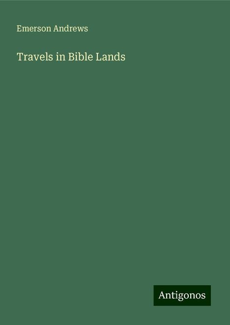 Emerson Andrews: Travels in Bible Lands, Buch