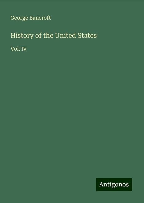 George Bancroft: History of the United States, Buch