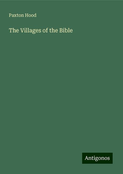 Paxton Hood: The Villages of the Bible, Buch