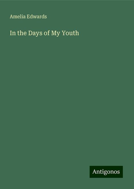 Amelia Edwards: In the Days of My Youth, Buch