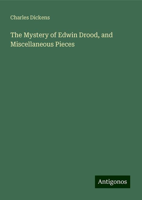 Charles Dickens: The Mystery of Edwin Drood, and Miscellaneous Pieces, Buch