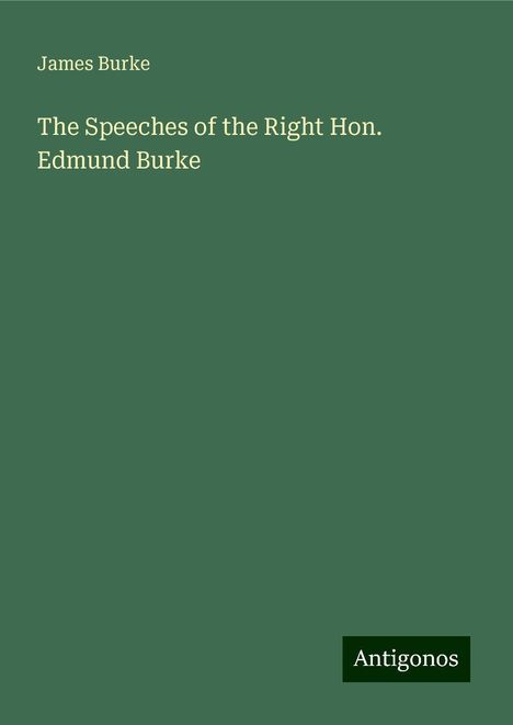 James Burke: The Speeches of the Right Hon. Edmund Burke, Buch