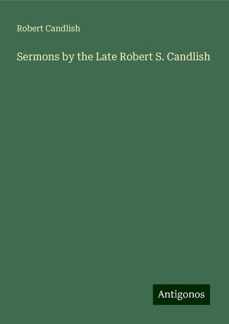 Robert Candlish: Sermons by the Late Robert S. Candlish, Buch