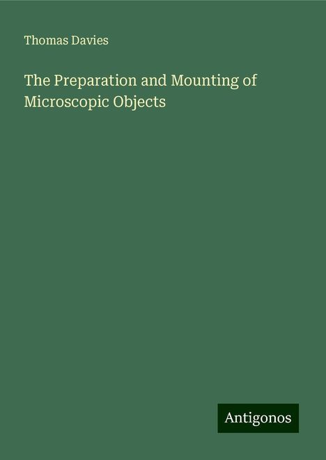 Thomas Davies: The Preparation and Mounting of Microscopic Objects, Buch