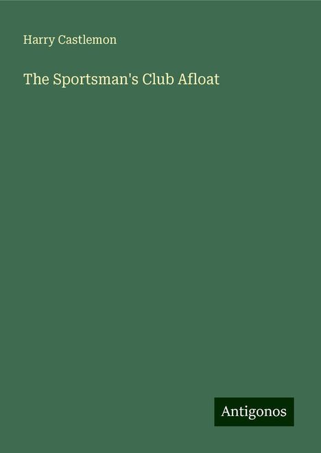 Harry Castlemon: The Sportsman's Club Afloat, Buch