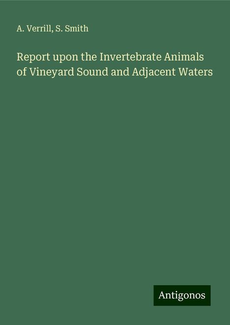 A. Verrill: Report upon the Invertebrate Animals of Vineyard Sound and Adjacent Waters, Buch