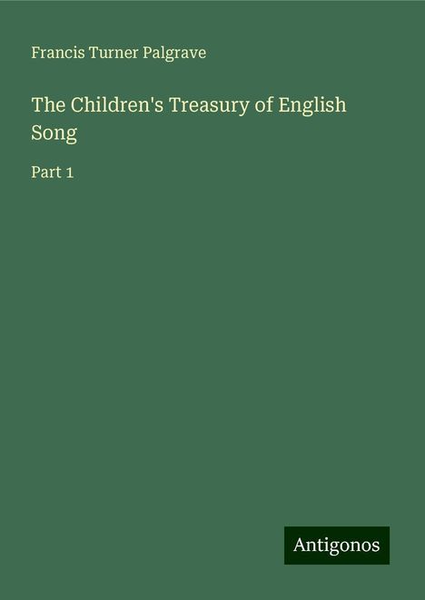 Francis Turner Palgrave: The Children's Treasury of English Song, Buch