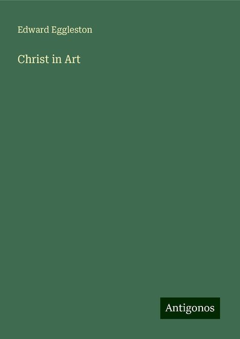 Edward Eggleston: Christ in Art, Buch